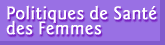 Politiques de Sant� des Femmes
